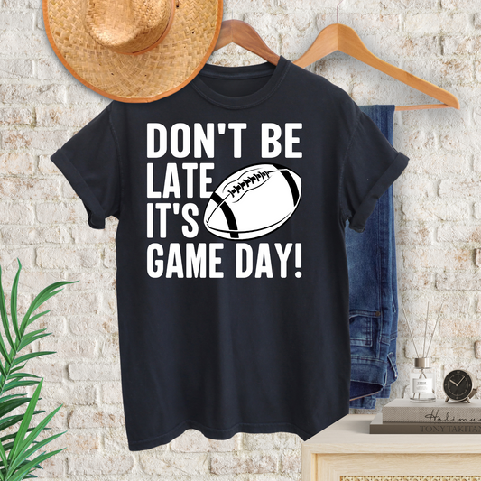 Don't Be Late It's Game Day T-Shirt