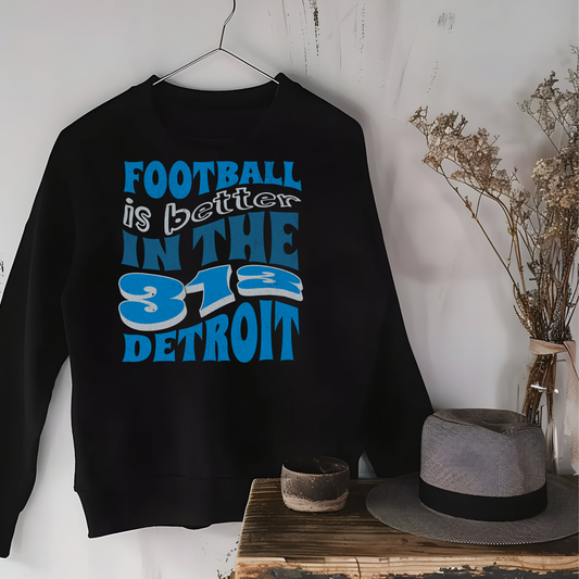 Football Is Better - 313 Unisex Sweatshirt